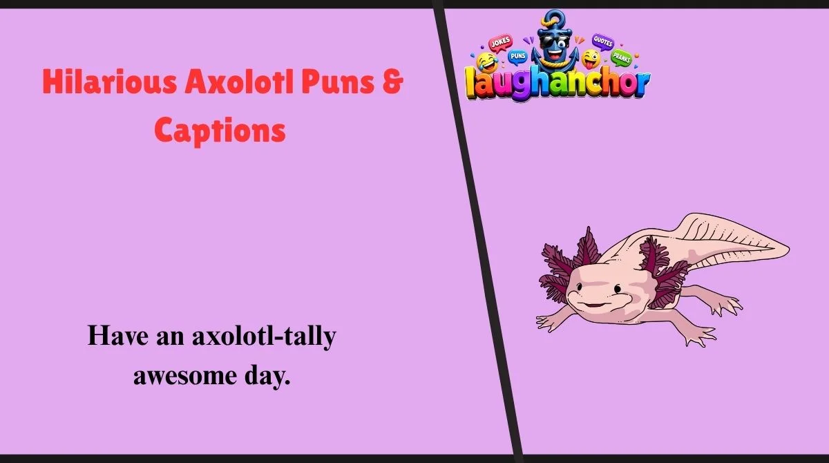 Hilarious Axolotl Puns & Captions 