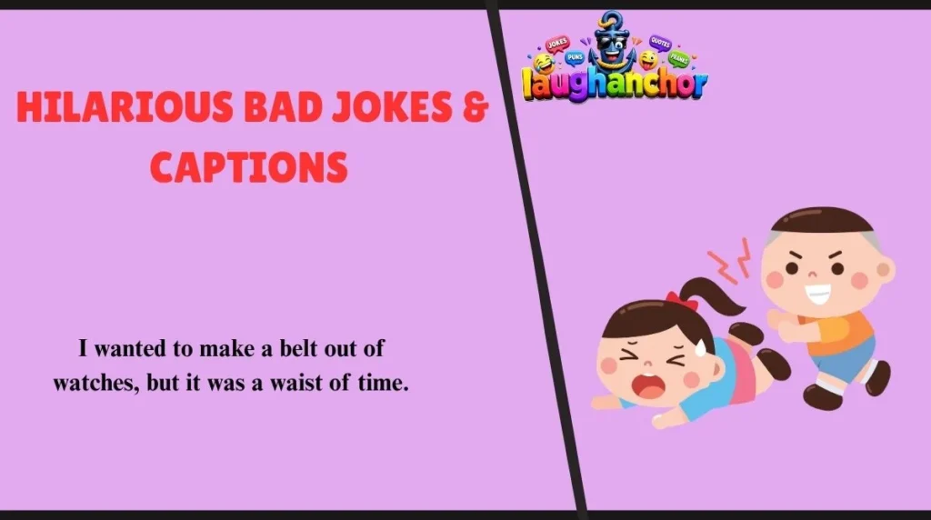 Hilarious Bad Jokes & Captions 