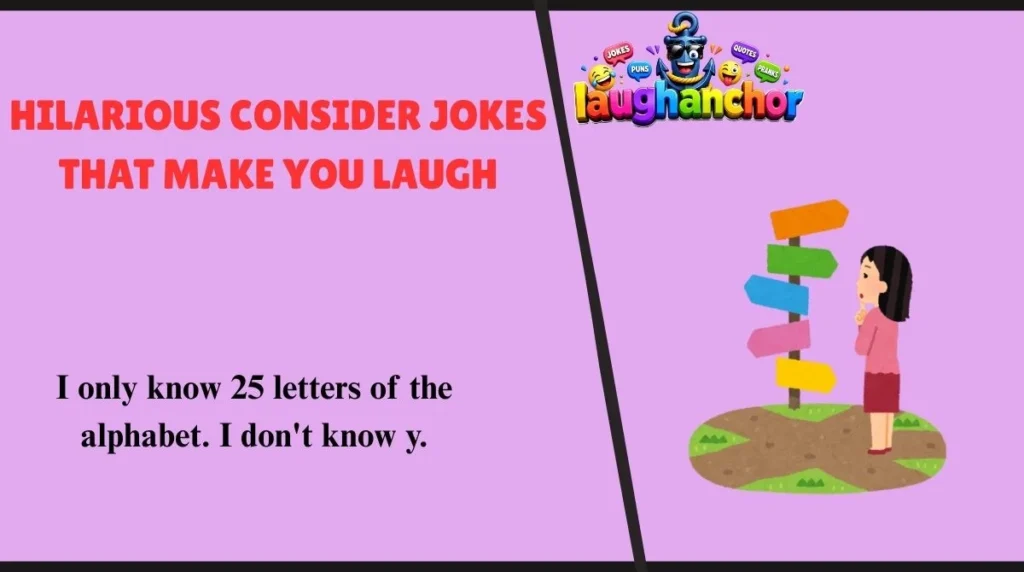 Hilarious Consider Jokes That Make You Laugh