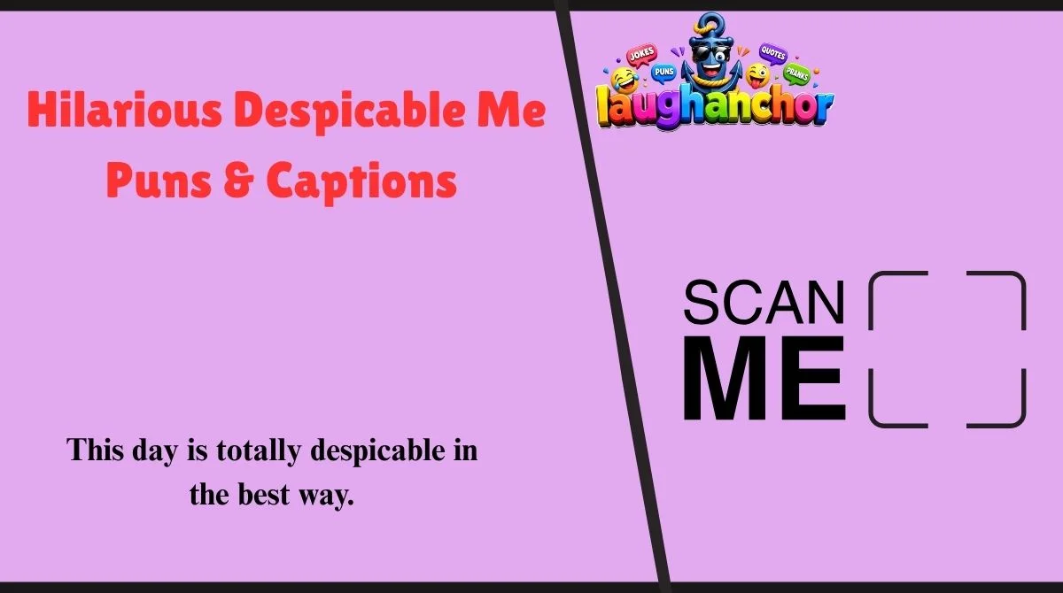 Hilarious Despicable Me Puns & Captions 