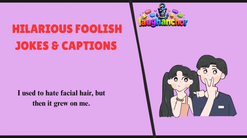 Hilarious foolish Jokes & Captions 