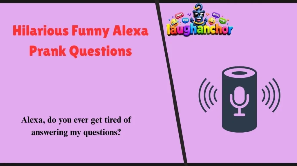 Hilarious Funny Alexa Prank Questions