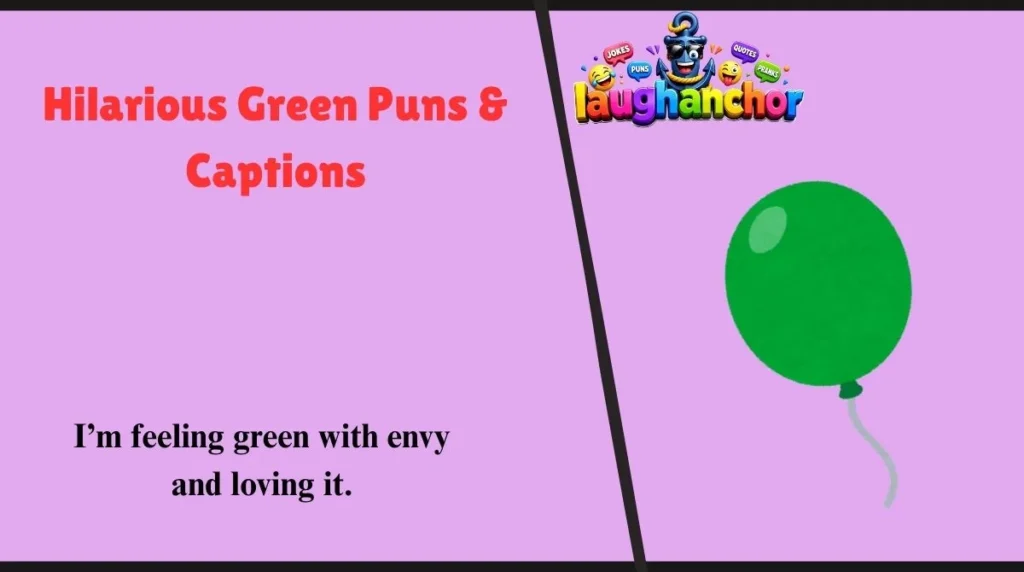Hilarious Green Puns & Captions
