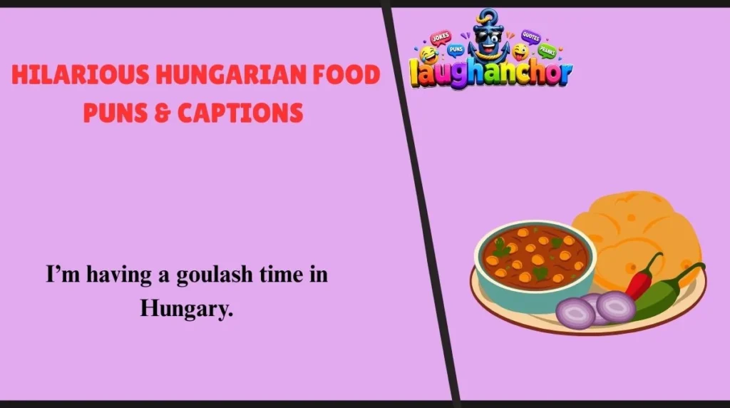 Hilarious Hungarian Food Puns & Captions 