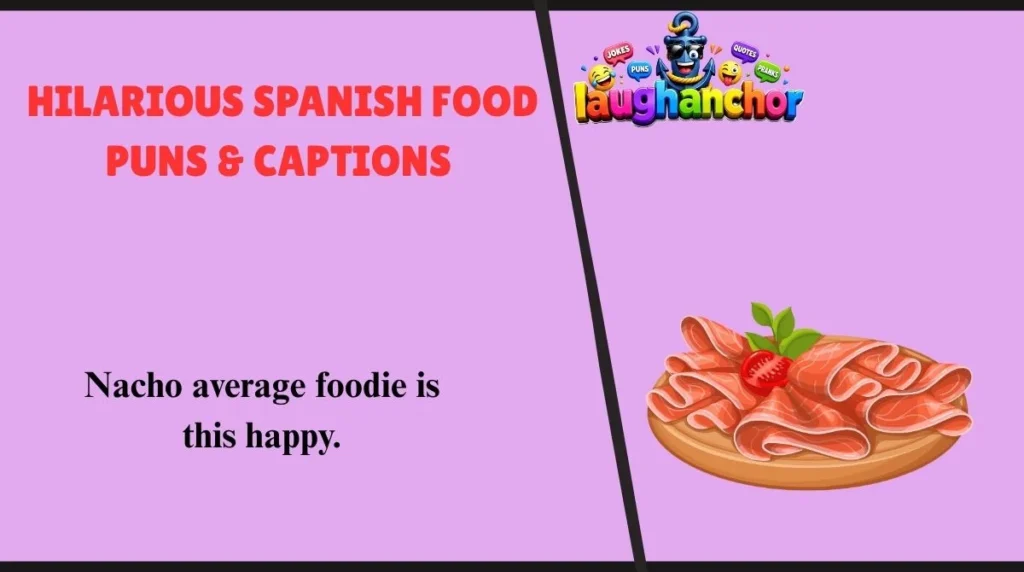 Hilarious Spanish Food Puns & Captions