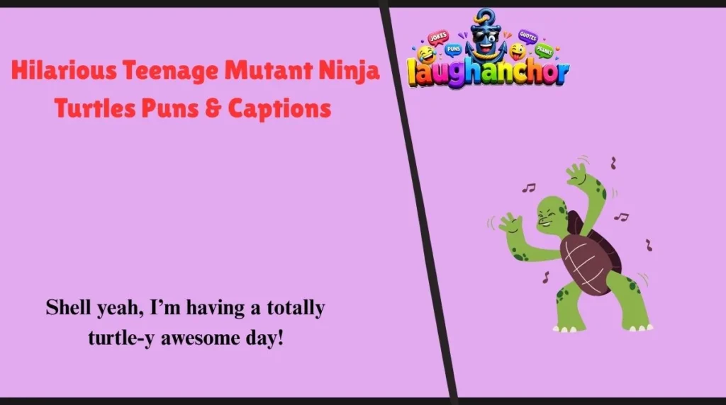 Hilarious Teenage Mutant Ninja Turtles Puns & Captions 