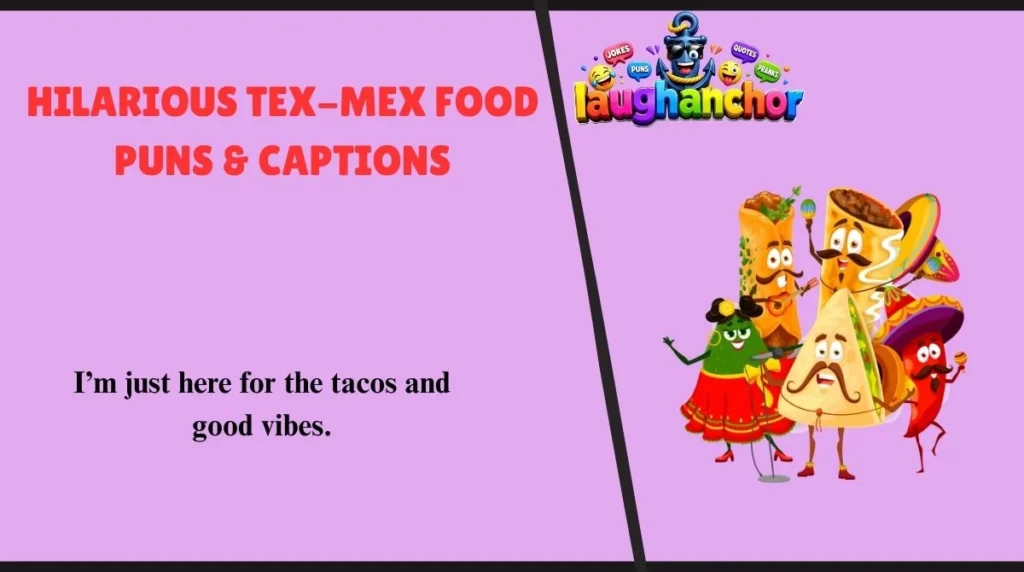 Hilarious Tex-Mex Food Puns & Captions
