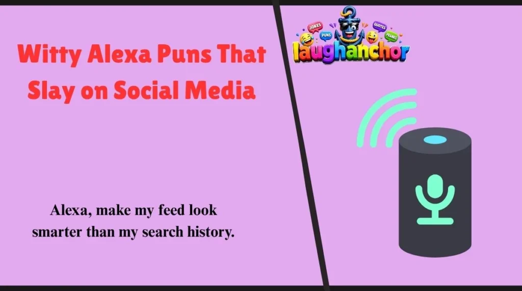Witty Alexa Puns That Slay on Social Media