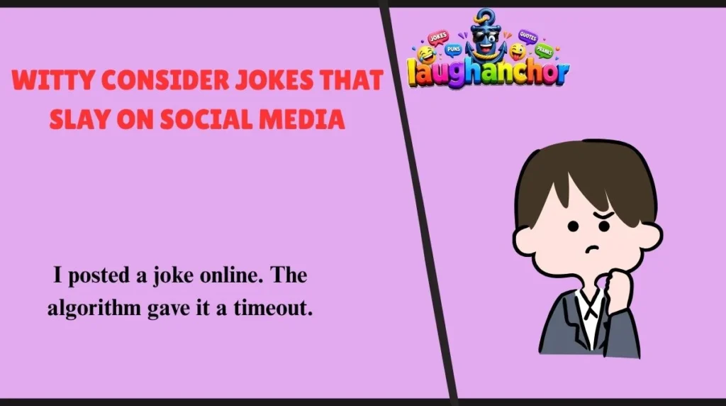 Witty Consider Jokes That Slay on Social Media