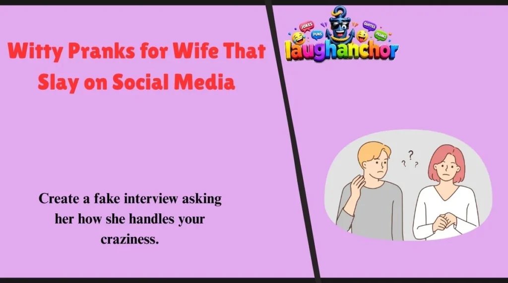Witty Pranks for Wife That Slay on Social Media
