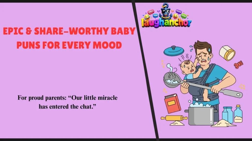 Epic & Share-Worthy Baby Puns for Every Mood