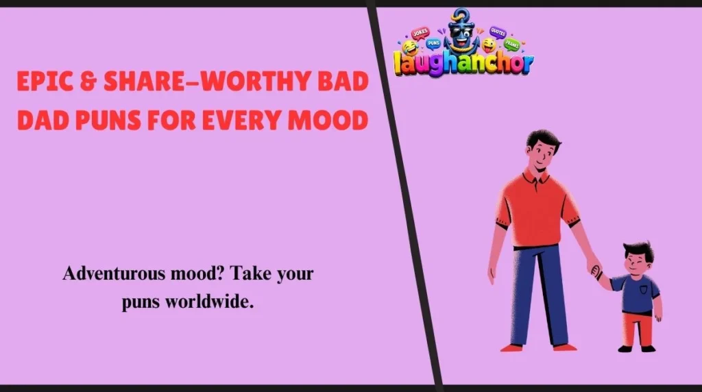 Epic & Share-Worthy Bad Dad Puns for Every Mood