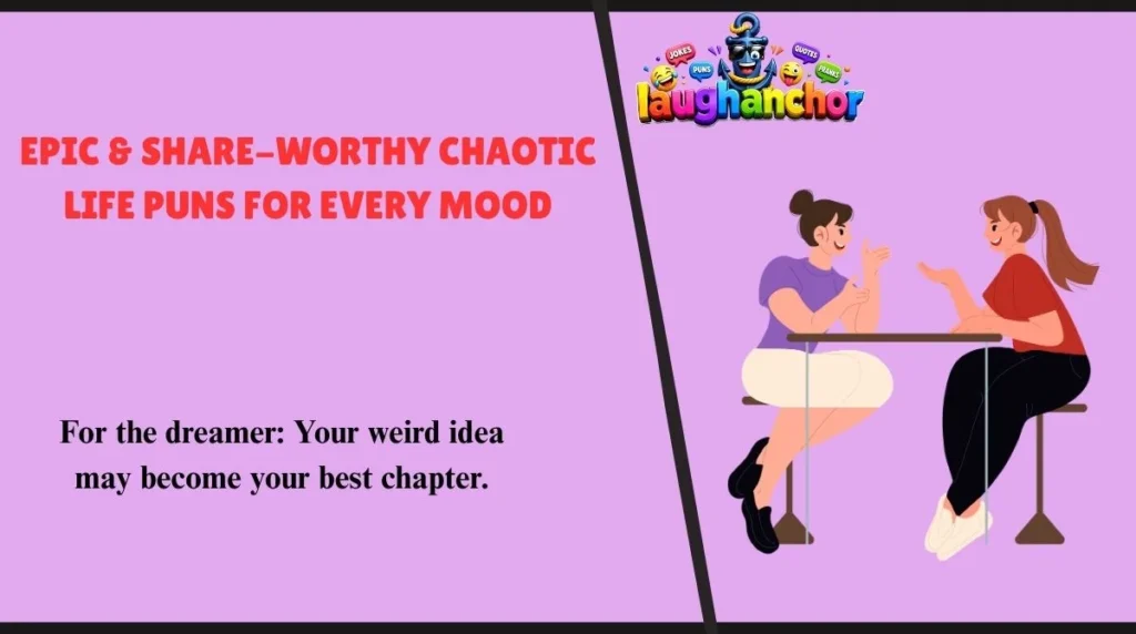 Epic & Share-Worthy Chaotic Life Puns for Every Mood