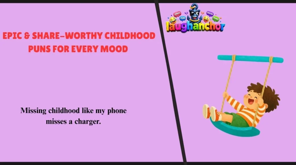 Epic & Share-Worthy Childhood Puns for Every Mood