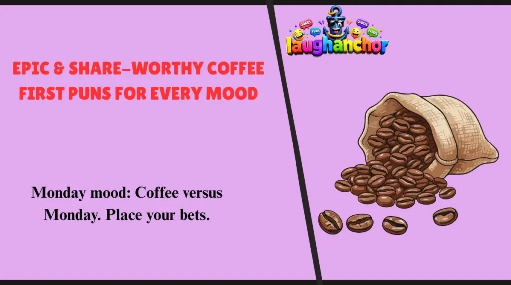 Epic & Share-Worthy Coffee First Puns for Every Mood