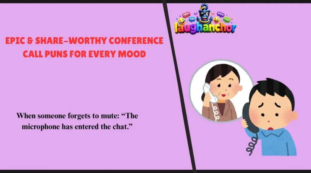 Epic & Share-Worthy Conference Call Puns for Every Mood