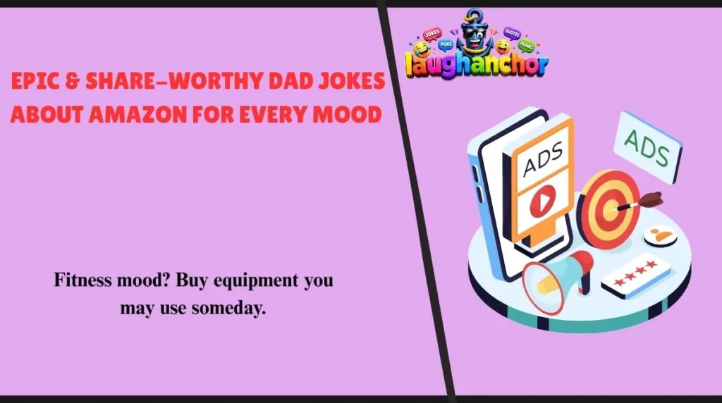 Epic & Share-Worthy Dad Jokes About Amazon for Every Mood