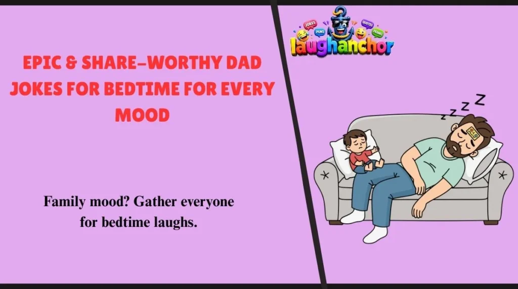 Epic & Share-Worthy Dad Jokes for Bedtime for Every Mood