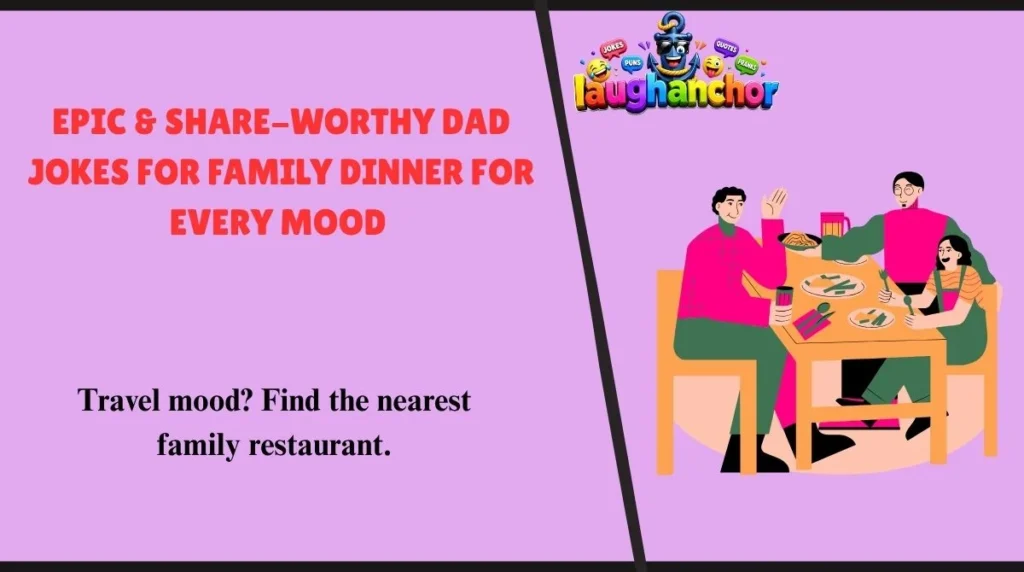 Epic & Share-Worthy Dad Jokes for Family Dinner for Every Mood