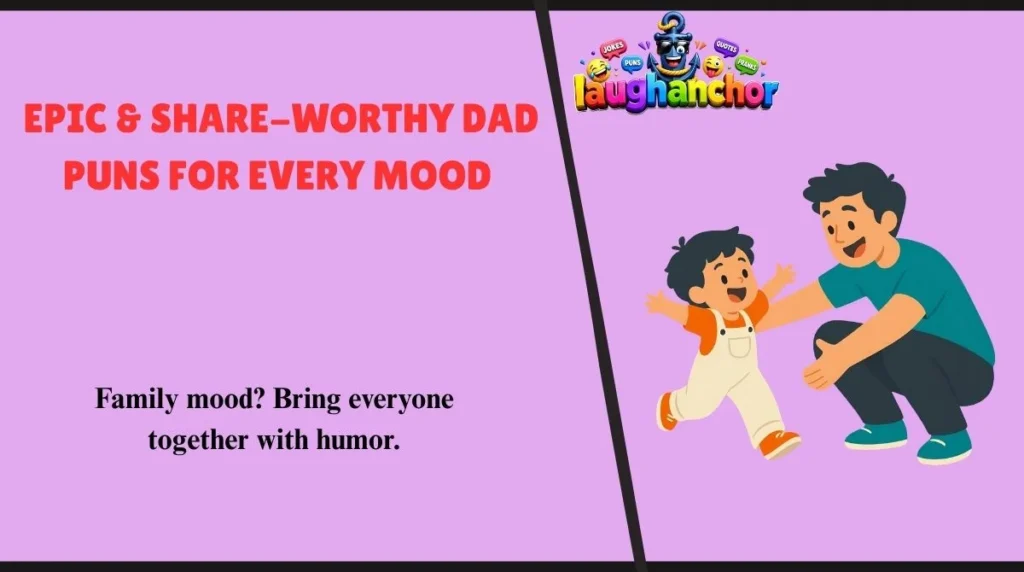 Epic & Share-Worthy Dad Puns for Every Mood