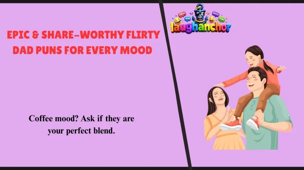 Epic & Share-Worthy Flirty Dad Puns for Every Mood