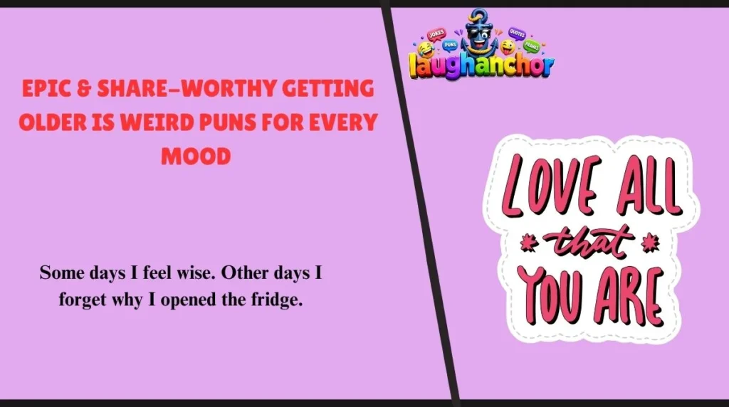 Epic & Share-Worthy Getting Older Is Weird Puns for Every Mood