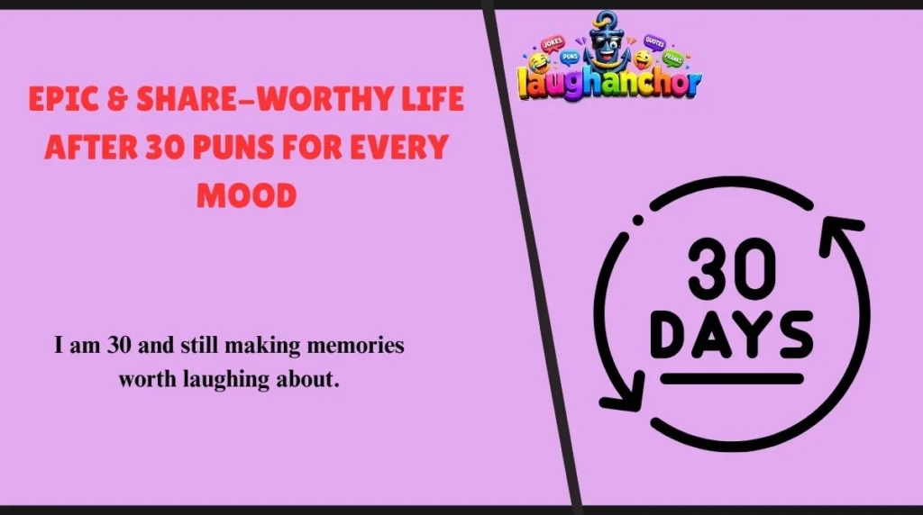 Epic & Share-Worthy Life After 30 Puns for Every Mood