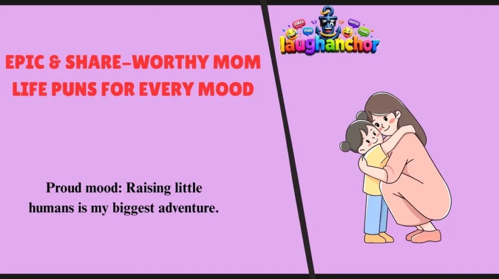 Epic & Share-Worthy Mom Life Puns for Every Mood