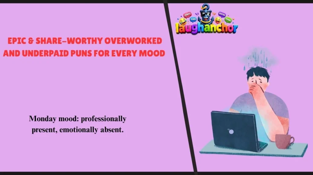 Epic & Share-Worthy Overworked and Underpaid Puns for Every Mood 
