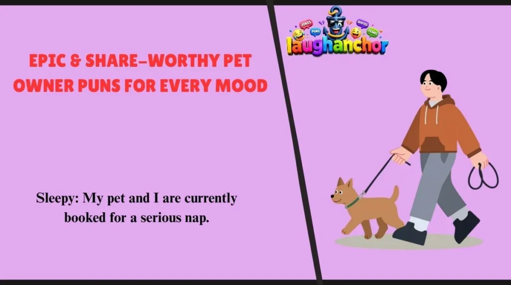 Epic & Share-Worthy Pet Owner Puns for Every Mood