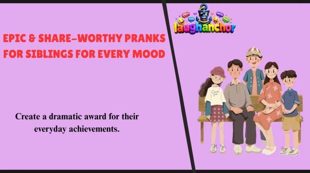 Epic & Share-Worthy Pranks for Siblings for Every Mood