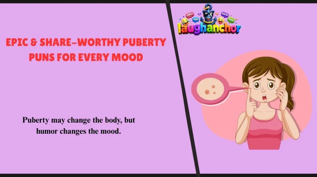 Epic & Share-Worthy Puberty Puns for Every Mood