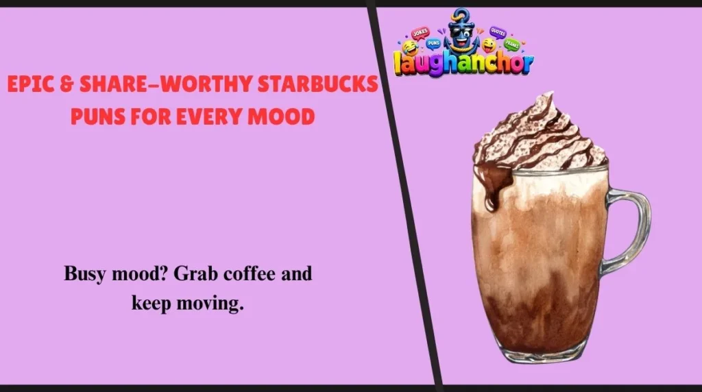 Epic & Share-Worthy Starbucks Puns for Every Mood