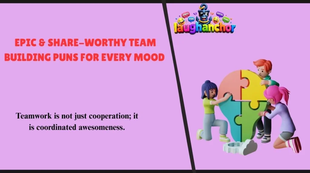 Epic & Share-Worthy Team Building Puns for Every Mood 