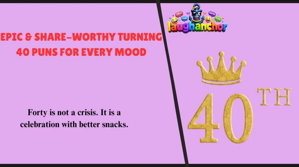 Epic & Share-Worthy Turning 40 Puns for Every Mood 