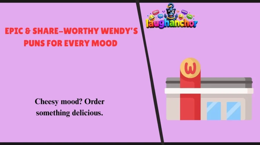 Epic & Share-Worthy Wendy’s Puns for Every Mood 