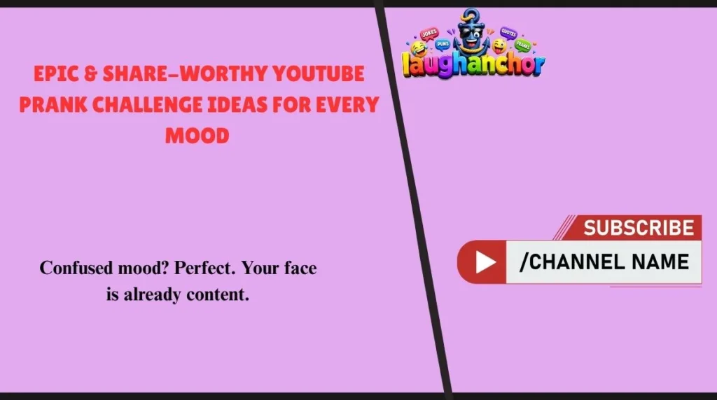 Epic & Share-Worthy YouTube Prank Challenge Ideas for Every Mood