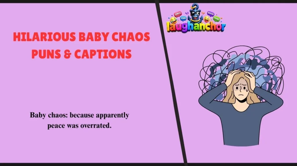 Hilarious Baby Chaos Puns & Captions