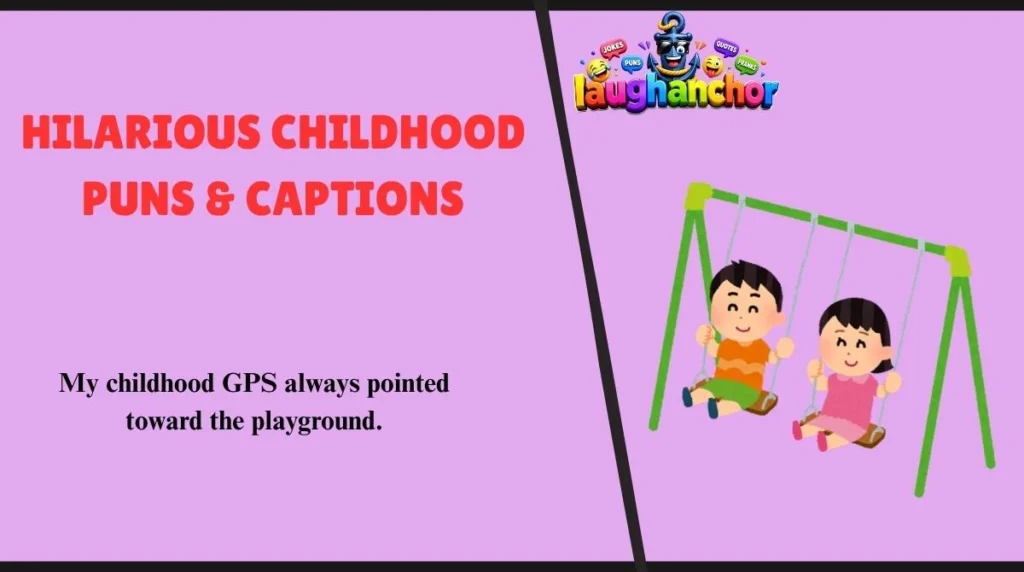 Hilarious Childhood Puns & Captions