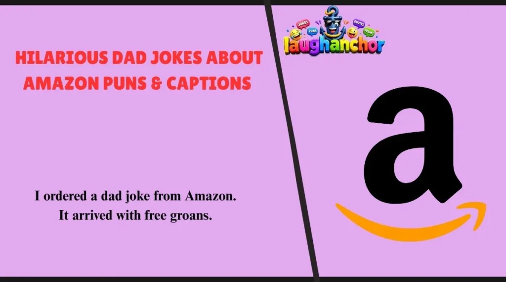 Hilarious Dad Jokes About Amazon Puns & Captions