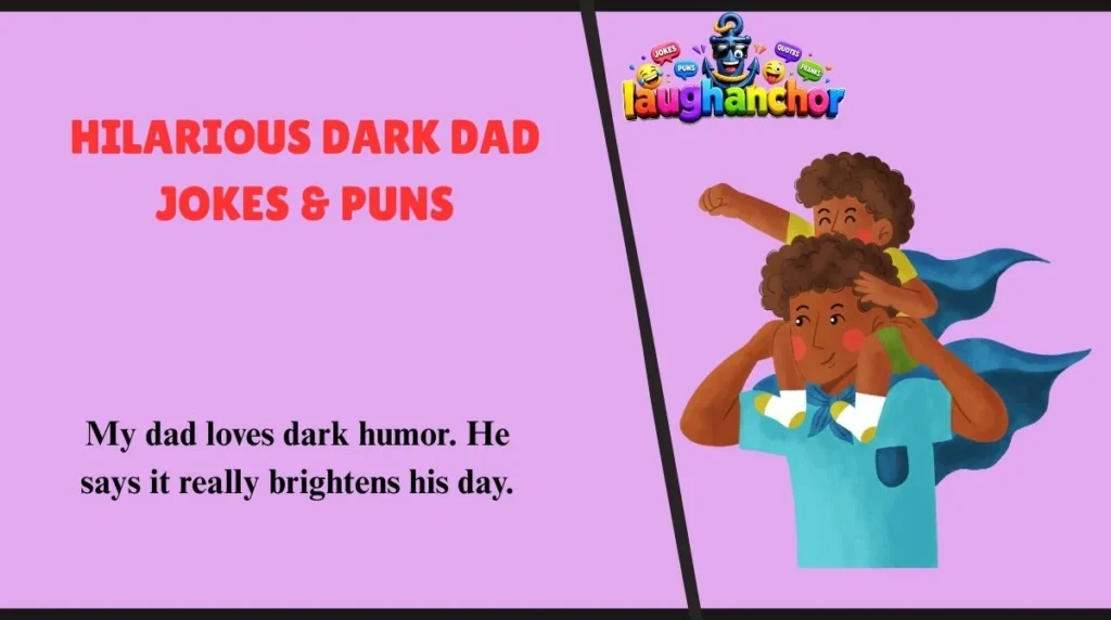 Hilarious Dark Dad Jokes & Puns