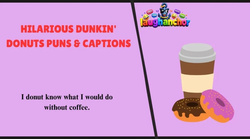Hilarious Dunkin' Donuts Puns & Captions