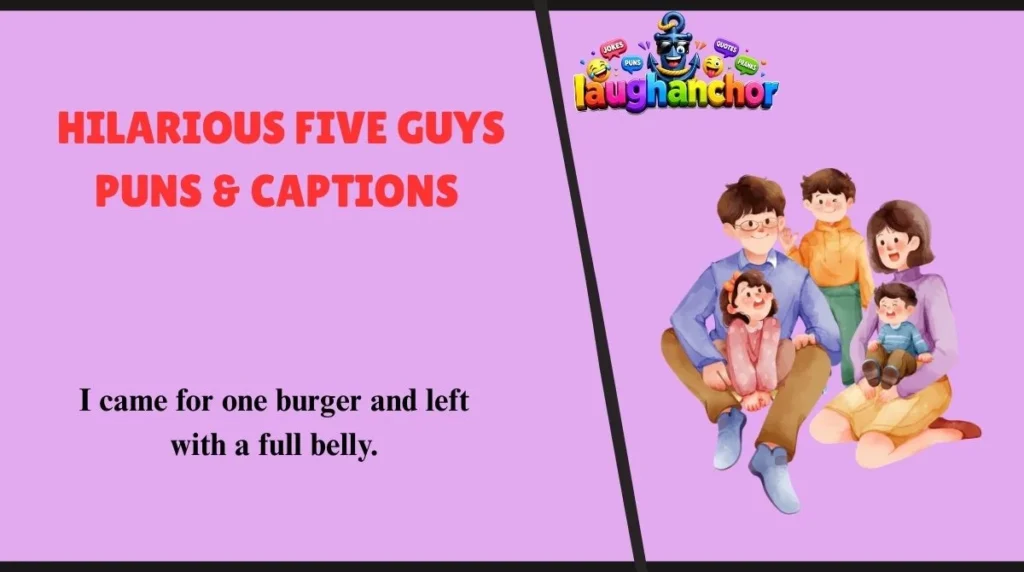 Hilarious Five Guys Puns & Captions 