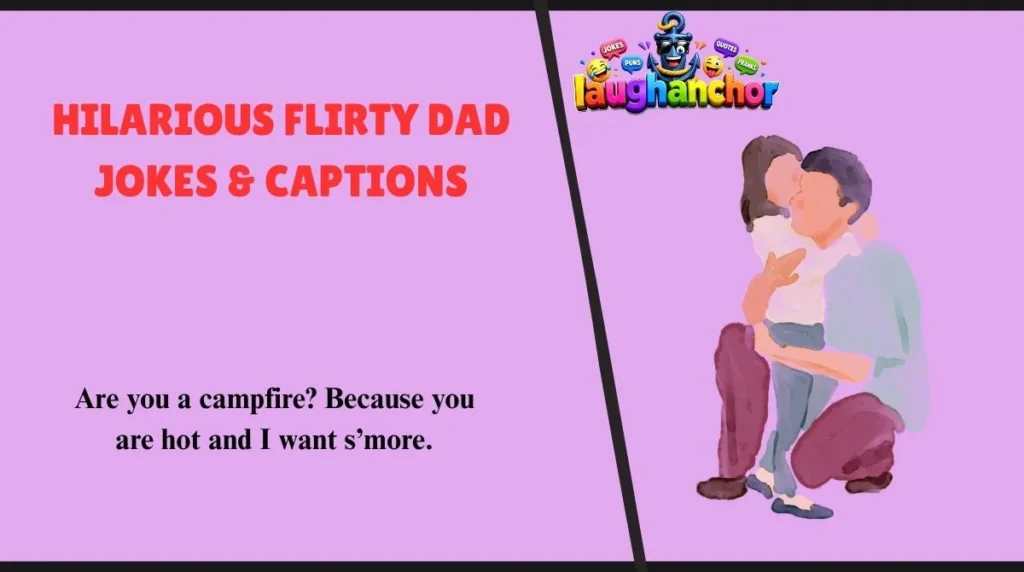Hilarious Flirty Dad Jokes & Captions