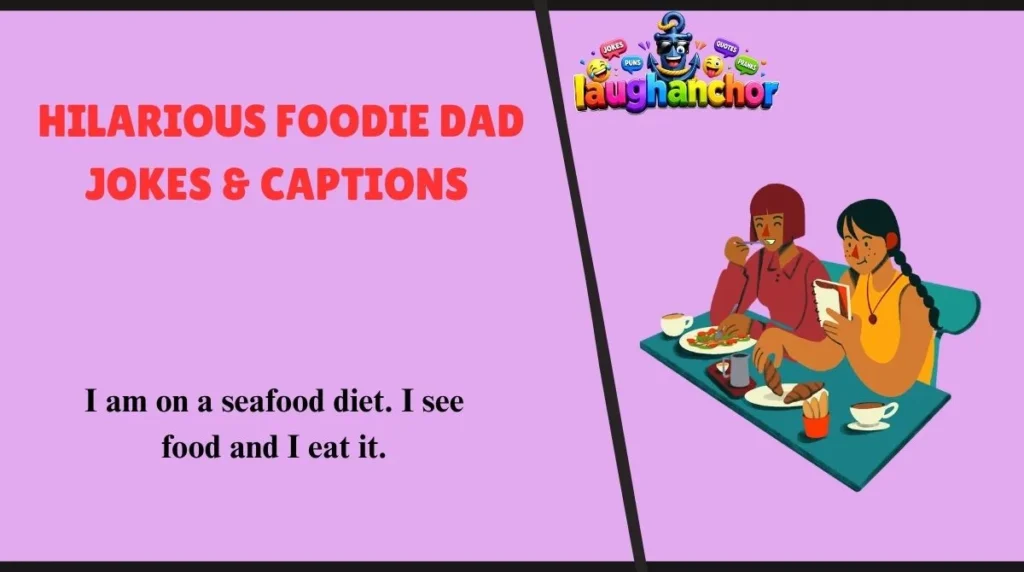 Hilarious Foodie Dad Jokes & Captions 