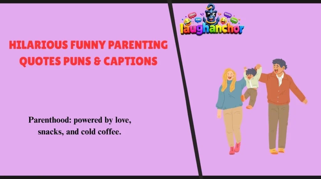 Hilarious Funny Parenting Quotes Puns & Captions