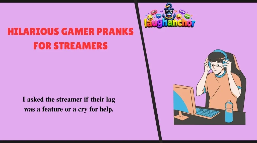 Hilarious Gamer Pranks for Streamers