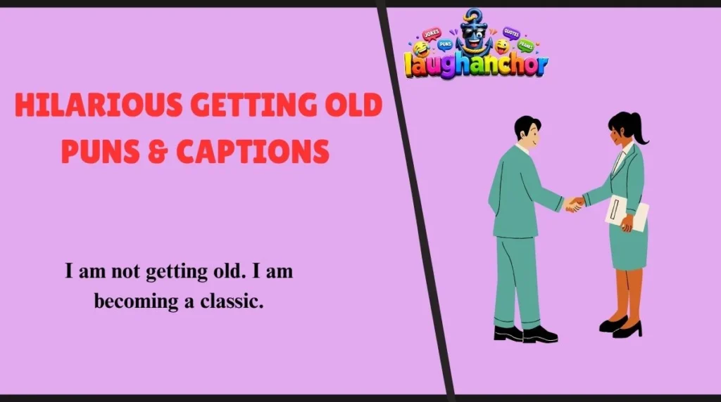 Hilarious Getting Old Puns & Captions 