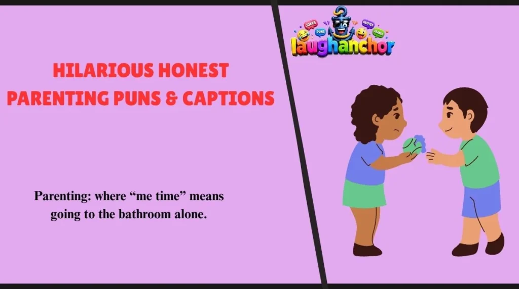 Hilarious Honest Parenting Puns & Captions