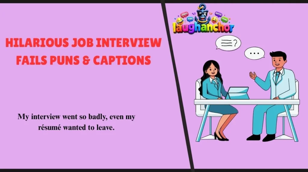 Hilarious Job Interview Fails Puns & Captions